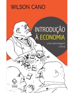 INTRODUÇÃO À ECONOMIA - 3ª EDIÇÃO: UMA ABORDAGEM CRÍTICA