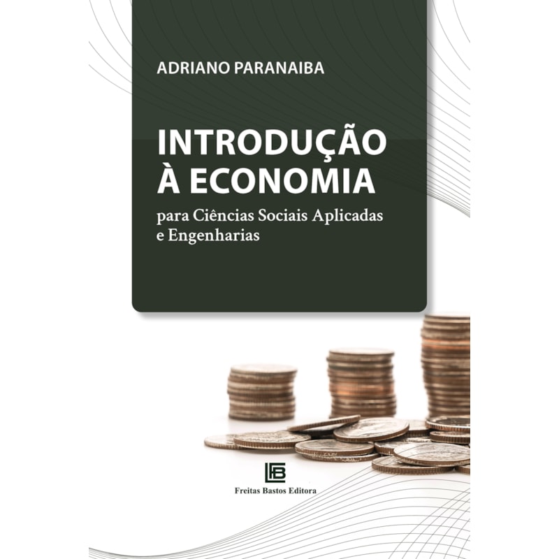 INTRODUÇÃO À ECONOMIA PARA CIÊNCIAS SOCIAIS APLICADAS E ENGENHARIAS