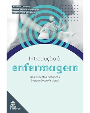INTRODUÇÃO À ENFERMAGEM:: DOS ASPECTOS HISTÓRICOS À ATUAÇÃO PROFISSIONAL
