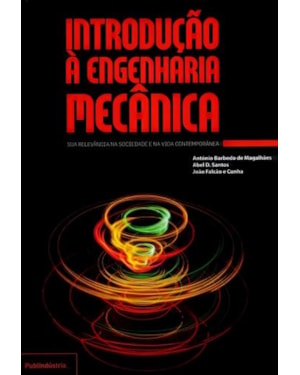 Introdução à engenharia mecânica - sua relevância na sociedade e na vida contemporânea