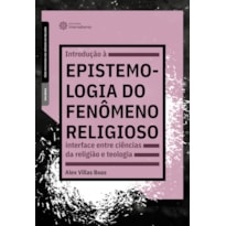 INTRODUÇÃO À EPISTEMOLOGIA DO FENÔMENO RELIGIOSO:: INTERFACE ENTRE CIÊNCIAS DA RELIGIÃO E TEOLOGIA