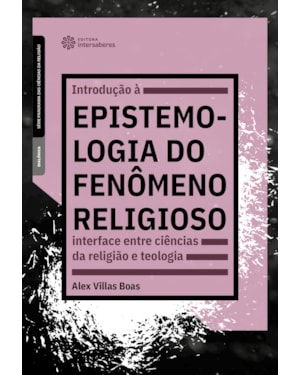 INTRODUÇÃO À EPISTEMOLOGIA DO FENÔMENO RELIGIOSO:: INTERFACE ENTRE CIÊNCIAS DA RELIGIÃO E TEOLOGIA