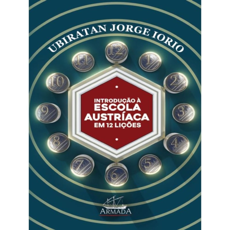 INTRODUÇÃO À ESCOLA AUSTRÍACA DE ECONOMIA EM 12 LIÇÕES