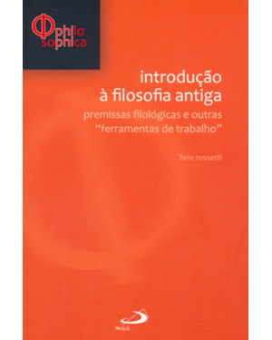 Introdução à filosofia antiga: premissas filológicas e outras ferramentas de trabalho