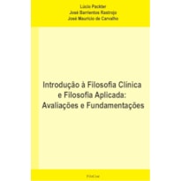 INTRODUÇÃO À FILOSOFIA CLÍNICA E FILOSOFIA APLICADA: AVALIAÇÕES E FUNDAMENTAÇÕES