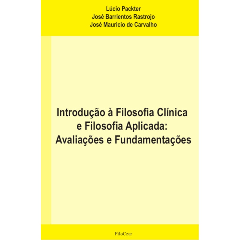 INTRODUÇÃO À FILOSOFIA CLÍNICA E FILOSOFIA APLICADA: AVALIAÇÕES E FUNDAMENTAÇÕES