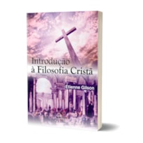 Introdução À Filosofia Cristã - Etienne Gilson