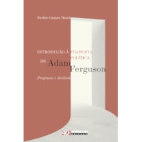 INTRODUÇÃO À FILOSOFIA POLÍTICA DE ADAM FERGUSON - PROGRESSO E DECLÍNIO