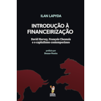INTRODUÇÃO À FINANCEIRIZAÇÃO: DAVID HARVEY, FRANÇOIS CHESNAIS E O CAPITALISMO CONTEMPORÂNEO