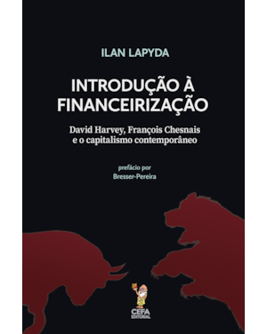 INTRODUÇÃO À FINANCEIRIZAÇÃO: DAVID HARVEY, FRANÇOIS CHESNAIS E O CAPITALISMO CONTEMPORÂNEO