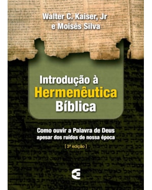INTRODUCAO A HERMENEUTICA BIBLICA - COMO OUVIR A PALAVRA DE DEUS APESAR DOS