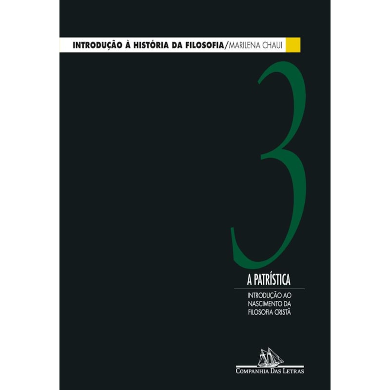 Introdução à história da filosofia, vol. 3: a patrística - introdução ao nascimento da filosofia cristã