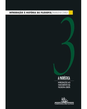 Introdução à história da filosofia, vol. 3: a patrística - introdução ao nascimento da filosofia cristã