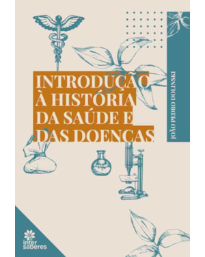 INTRODUÇÃO À HISTÓRIA DA SAÚDE E DAS DOENÇAS