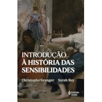 INTRODUÇÃO À HISTÓRIA DAS SENSIBILIDADES