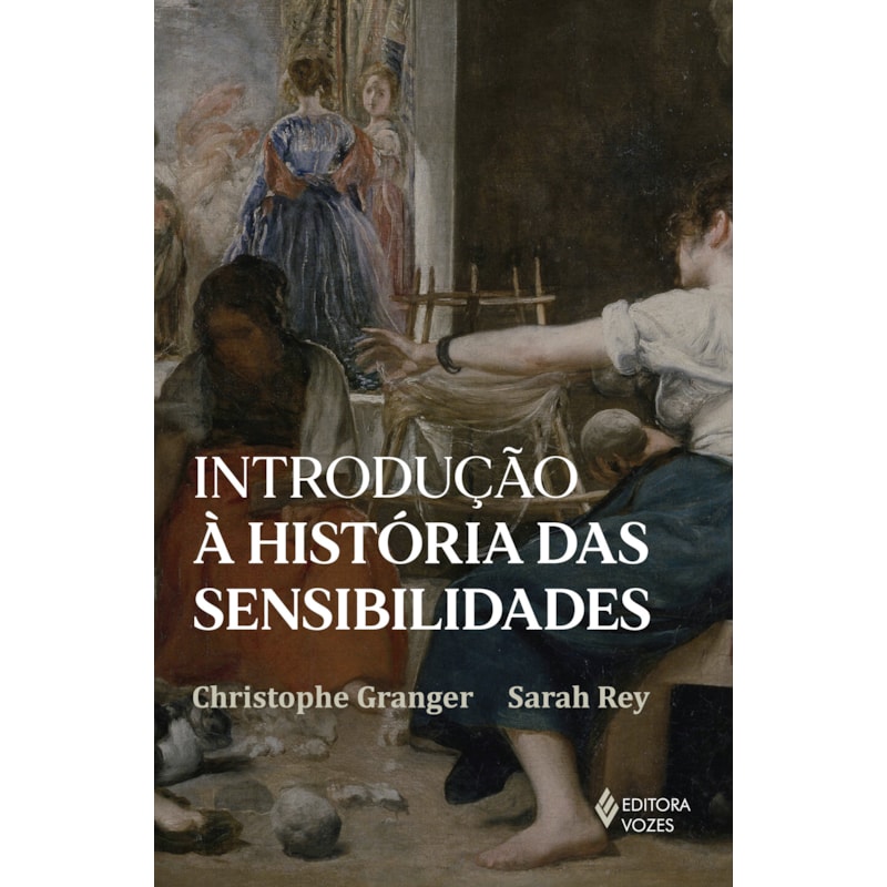 INTRODUÇÃO À HISTÓRIA DAS SENSIBILIDADES