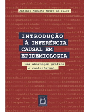 INTRODUÇÃO À INFERÊNCIA CAUSAL EM EPIDEMIOLOGIA: UMA ABORDAGEM GRÁFICA E CONTRAFATUAL