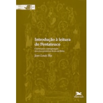 INTRODUÇÃO À LEITURA DO PENTATEUCO - CHAVES PARA A INTERPRETAÇÃO DOS CINCO PRIMEIROS LIVROS DA BÍBLIA - VOL. 37