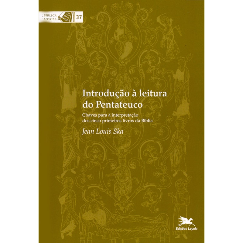 INTRODUÇÃO À LEITURA DO PENTATEUCO: CHAVES PARA A INTERPRETAÇÃO DOS CINCO PRIMEIROS LIVROS DA BÍBLIA