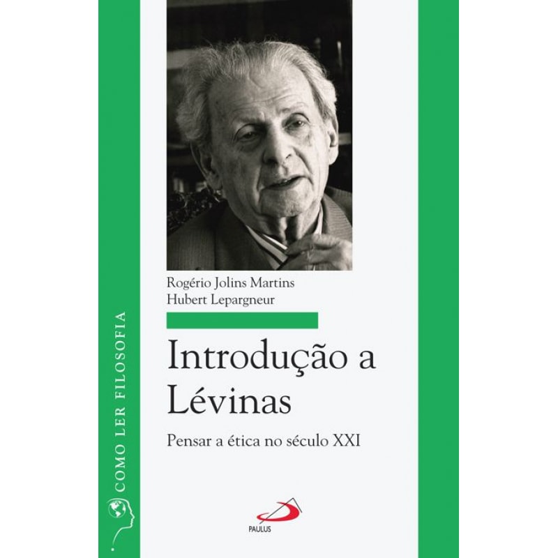 Introdução a Lévinas: pensar a ética no século XXI