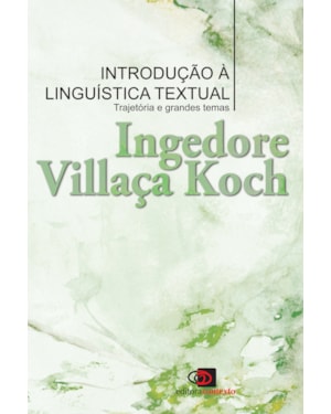 INTRODUÇÃO A LINGUÍSTICA TEXTUAL: TRAJETÓRIA E GRANDES TEMAS