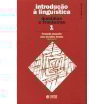 INTRODUÇÃO À LINGUÍSTICA - VOLUME 1: DOMÍNIOS E FRONTEIRAS