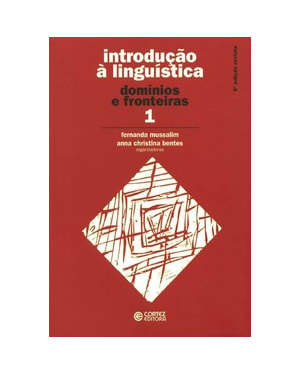 INTRODUÇÃO À LINGUÍSTICA - VOLUME 1: DOMÍNIOS E FRONTEIRAS