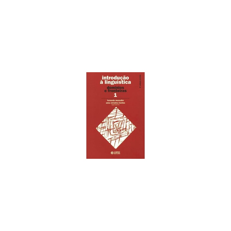 INTRODUÇÃO À LINGUÍSTICA - VOLUME 1: DOMÍNIOS E FRONTEIRAS