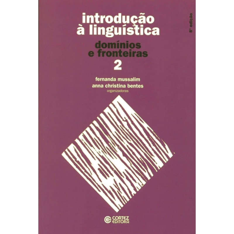 INTRODUÇÃO À LINGUÍSTICA - VOLUME 2: DOMÍNIOS E FRONTEIRAS