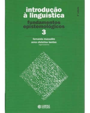 INTRODUÇÃO À LINGUÍSTICA - VOLUME 3: FUNDAMENTOS EPISTEMOLÓGICOS