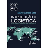 INTRODUÇÃO À LOGÍSTICA - FUNDAMENTOS, PRÁTICAS E INTEGRAÇÃO