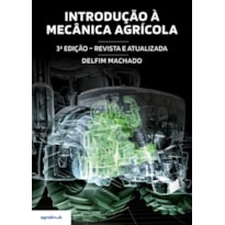 Introdução à mecânica agrícola - 3ª edição (revista e atualizada)