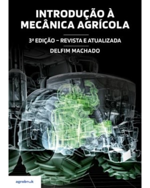 Introdução à mecânica agrícola - 3ª edição (revista e atualizada)