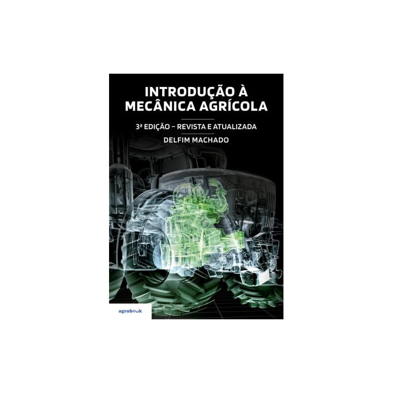 Introdução à mecânica agrícola - 3ª edição (revista e atualizada)
