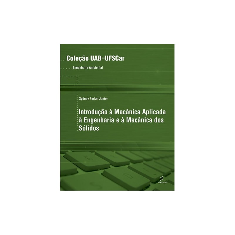 INTRODUÇÃO À MECÂNICA APLICADA À ENGENHARIA E À MECÂNICA