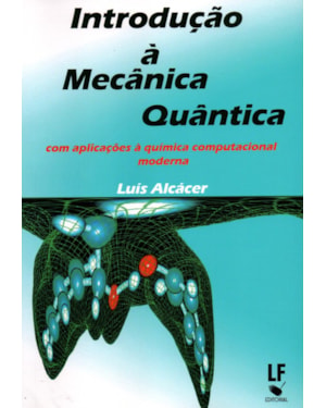 INTRODUÇÃO À MECÂNICA QUÂNTICA: COM APLICAÇÕES À QUÍMICA COMPUTACIONAL MODERNA