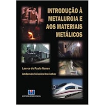 Introdução à metalurgia e aos materiais metálicos