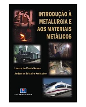 Introdução à metalurgia e aos materiais metálicos