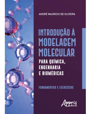 INTRODUÇÃO À MODELAGEM MOLECULAR PARA QUÍMICA, ENGENHARIA E BIOMÉDICAS: FUNDAMENTOS E EXERCÍCIOS