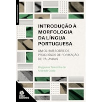 INTRODUÇÃO À MORFOLOGIA DA LÍNGUA PORTUGUESA:: UM OLHAR SOBRE OS PROCESSOS DE FORMAÇÃO DE PALAVRAS