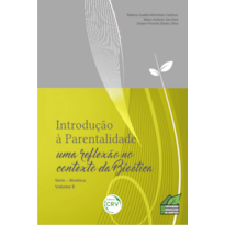 INTRODUÇÃO À PARENTALIDADE: UMA RE?EXÃO NO CONTEXTO DA BIOÉTICA - SÉRIE BIOÉTICA VOLUME 9