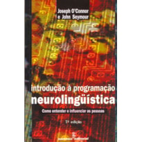 INTRODUÇÃO À PROGRAMACAO NEUROLINGUÍSTICA: COMO ENTENDER E INFLUENCIAR AS PESSOAS