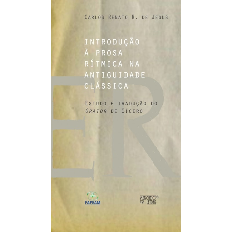 Introdução à prosa rítmica na antiguidade clássica: estudo e tradução do Orator de Cícero