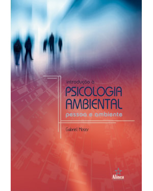INTRODUÇÃO À PSICOLOGIA AMBIENTAL - PESSOA E AMBIENTE