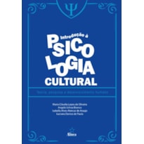 INTRODUÇÃO À PSICOLOGIA CULTURAL: TEORIA, PESQUISA E DESENVOLVIMENTO HUMANO