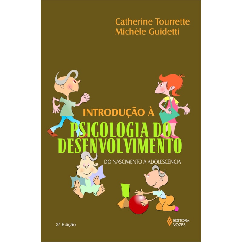 INTRODUÇÃO À PSICOLOGIA DO DESENVOLVIMENTO - DO NASCIMENTO À ADOLESCÊNCIA