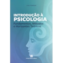 INTRODUÇÃO À PSICOLOGIA: FUNDAMENTOS, MÉTODOS E HORIZONTES TEÓRICOS