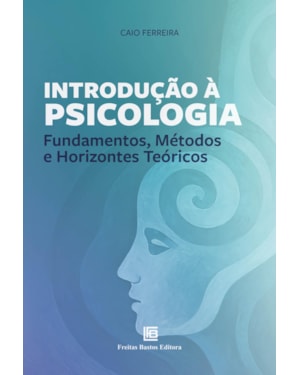 INTRODUÇÃO À PSICOLOGIA: FUNDAMENTOS, MÉTODOS E HORIZONTES TEÓRICOS