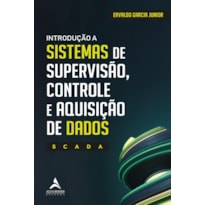 INTRODUÇÃO A SISTEMAS DE SUPERVISÃO, CONTROLE E AQUISIÇÃO DE DADOS - SCADA