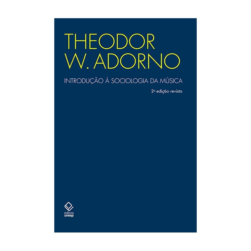 INTRODUÇÃO À SOCIOLOGIA DA MÚSICA - 2ª EDIÇÃO - DOZE PRELEÇÕES TEÓRICAS